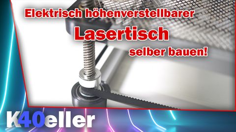 elektrisch höhenverstellbarer Lasertisch selber bauen