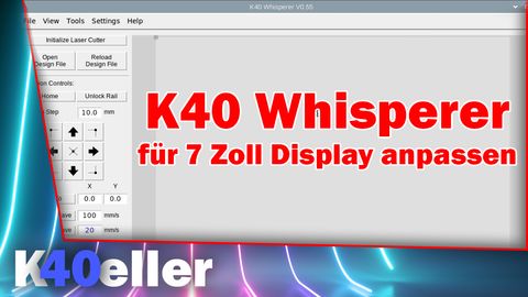 Wie passt man den K40 Whisperer für ein 7 Zoll Touch-Display an
