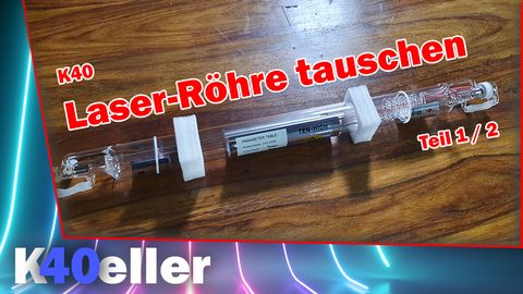 Laser Röhre beim K40 tauschen