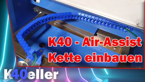 K40 Laser Air Assist und Führungskette